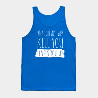 What doesnt kill you levels you up (white) Tank Top